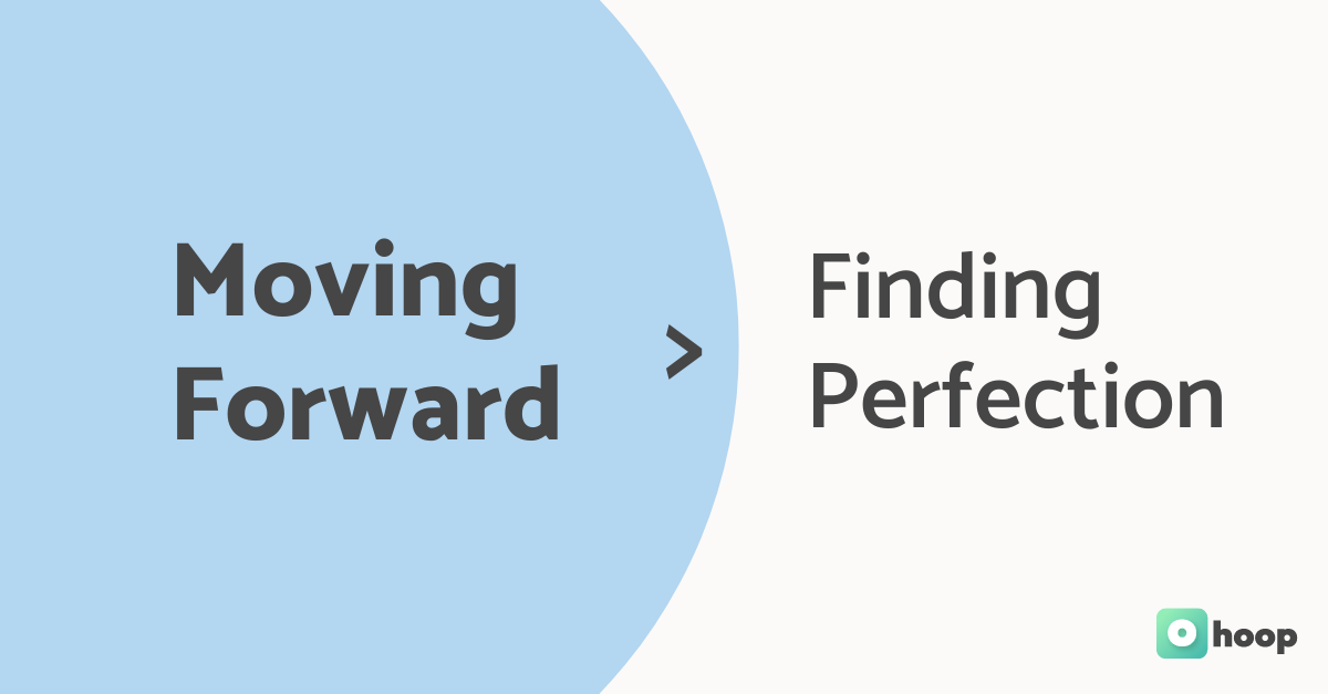 Image says moving forward is more important than finding perfection